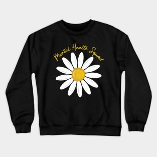 Mental Health Squad Daisy Flowers Mental Health Awareness Crewneck Sweatshirt